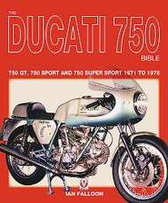 Ducati 750 Bible: 750 GT 750 Sport and 750 Super Sport 1971