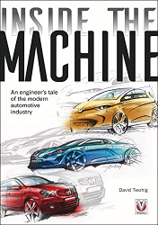 Inside the Machine: An Engineer's Tale of the Modern Automotive