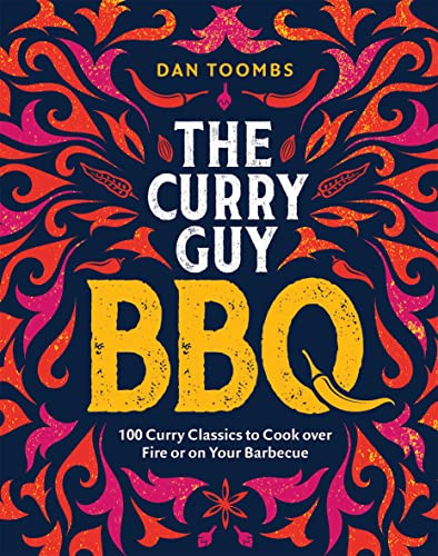 Curry Guy BBQ: 100 Curry Classics to Cook Over Fire or on your