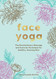 Face Yoga: The Revolutionary Massage and Exercise Technique