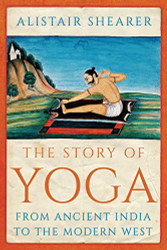 Story of Yoga: From Ancient India to the Modern West