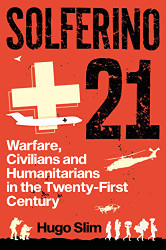 Solferino 21: Warfare Civilians and Humanitarians in the Twenty-First