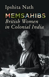Memsahibs: British Women in Colonial India