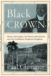 Black Crown: Henry Christophe the Haitian Revolution