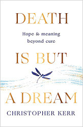 Death is But a Dream: Hope and meaning at life's end