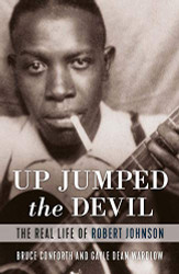 Up Jumped the Devil: The Real Life of Robert Johnson