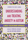 Understanding and Treating Anxiety in Autism - Understanding