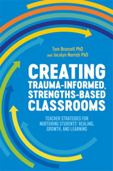 Creating Trauma-Informed Strengths-Based Classrooms