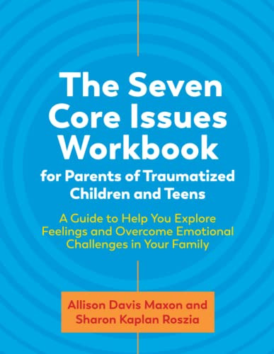 Seven Core Issues Workbook for Parents of Traumatized Children