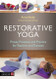 Restorative Yoga: Power Presence and Practice for Teachers