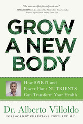 Grow a New Body: How Spirit and Power Plant Nutrients Can Transform