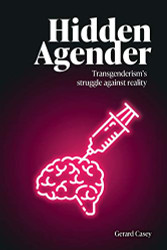 Hidden Agender: Transgenderism's Struggle Against Reality