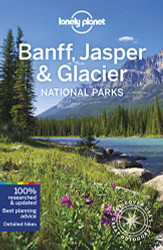 Lonely Planet Banff Jasper and Glacier National Parks 6 - National