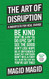 Art of Disruption: A Manifesto For Real Change