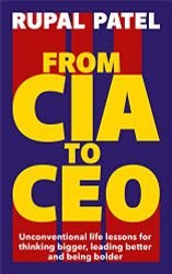 From CIA To CEO: Unconventional Life Lessons for Thinking Bigger