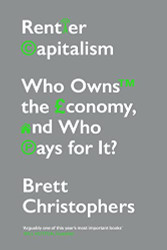 Rentier Capitalism: Who Owns the Economy and Who Pays for It