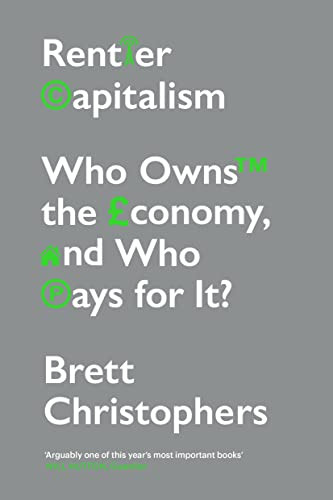 Rentier Capitalism: Who Owns the Economy and Who Pays for It
