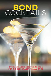 Bond Cocktails: Over 20 classic cocktail recipes for the secret agent