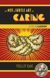 Not So Subtle Art of Caring: Letters on Leadership