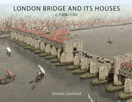 London Bridge and its Houses c. 1209-1761