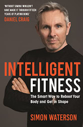Intelligent Fitness: The Smart Way to Reboot Your Body and Get
