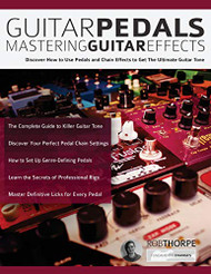 Guitar Pedals - Mastering Guitar Effects