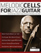 Melodic Cells for Jazz Guitar