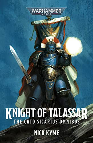 Knight of Talassar: The Cato Sicarius Omnibus (Warhammer 40000)