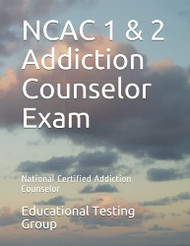 NCAC 1 & 2 Addiction Counselor Exam