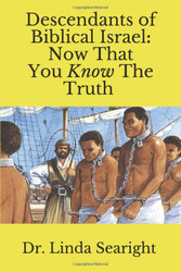 Descendants Of Biblical Israel: Now That You Know The Truth