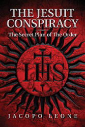Jesuit Conspiracy: The Secret Plan of the Order
