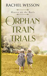 Orphan Train Trials (Hearts On The Rails)