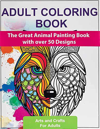 Adult Coloring Books: The Great Animal Painting Book with over 50
