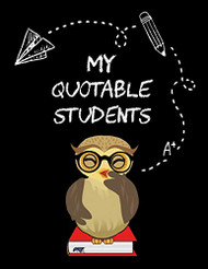 My Quotable Students A Teacher's Journal Of Memorable Sayings From