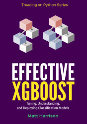 Effective XGBoost: Optimizing Tuning Understanding and Deploying