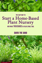 Easy Way to Start a Home-Based Plant Nursery and Make Thousands