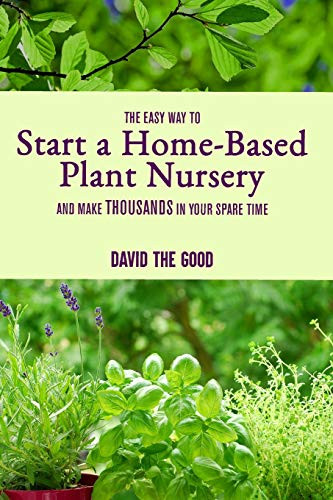 Easy Way to Start a Home-Based Plant Nursery and Make Thousands
