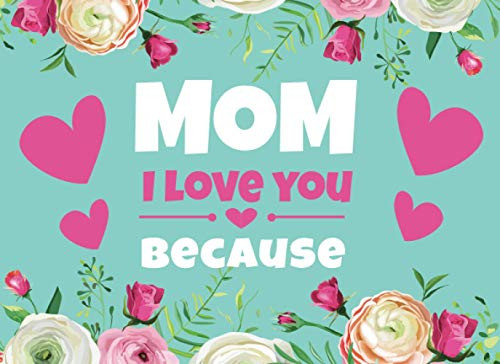 Mom I Love You Because