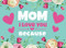 Mom I Love You Because