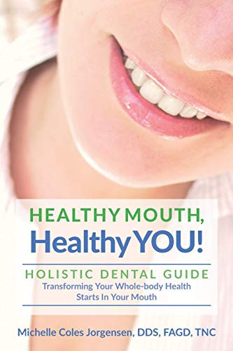 HEALTHY MOUTH Healthy YOU! HOLISTIC DENTAL GUIDE Transforming Your