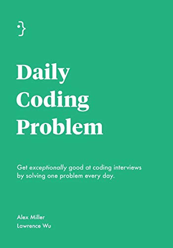 Daily Coding Problem: Get exceptionally good at coding interviews by