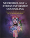 Neurobiology of Stress-Informed Counseling