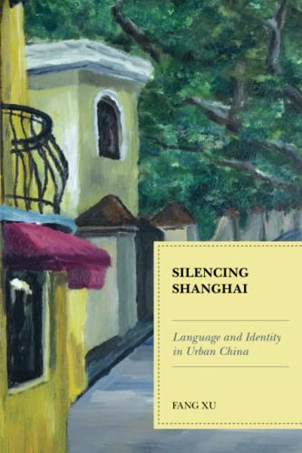 Silencing Shanghai: Language and Identity in Urban China