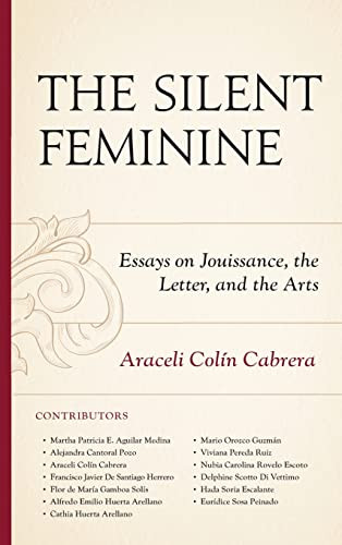 Silent Feminine: Essays on Jouissance the Letter and the Arts