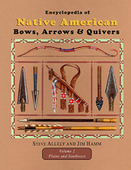 Encyclopedia of Native American Bows Arrows and Quivers Volume 2