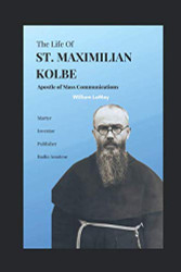 life of ST. MAXIMILIAN KOLBE