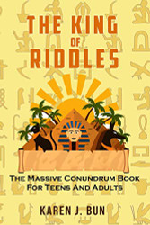 King Of Riddles: The Massive Conundrum Book For Teens And Adults
