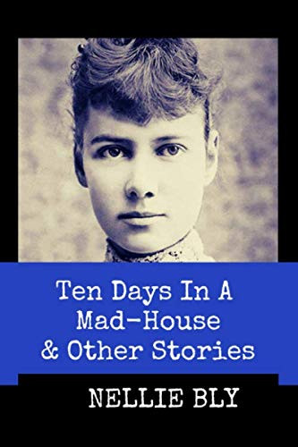 Ten Days in A Mad-House and Other Stories