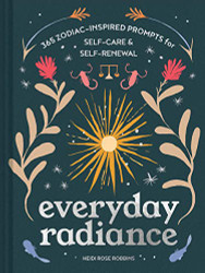 Everyday Radiance: 365 Zodiac-Inspired Prompts for Self-Care