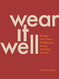 Wear It Well: Reclaim Your Closet and Rediscover the Joy of Getting